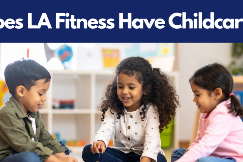 Does LA Fitness Have Childcare?